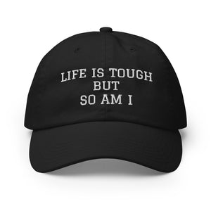 Champion Dad Cap - Comfy Unisex Hat - Life Is Tough But So Am I