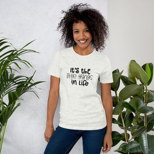 Short-Sleeve Unisex T-Shirt - It's the Little Things In Life
