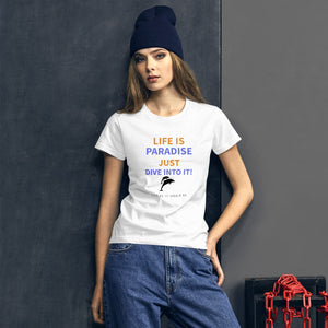 Life Is Paradise, Just Dive Into it!  Fashion Fit T-Shirt with Tear Away Label -By Anvil