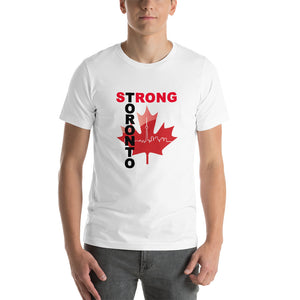 Toronto Strong - Proud To Be CanadianOn The Back!  Short-Sleeve Unisex T-Shirt