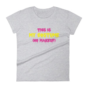 Scary- This is My Go To Halloween Costume- No Make-Up Women's short sleeve t-shirt