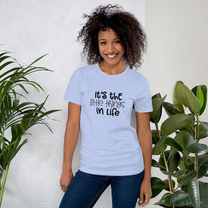 Short-Sleeve Unisex T-Shirt - It's the Little Things In Life