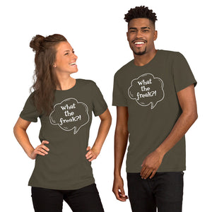 Short-Sleeve Unisex T-Shirt  - What the freak?!