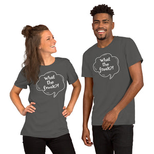 Short-Sleeve Unisex T-Shirt  - What the freak?!