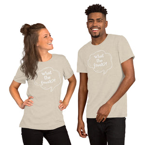 Short-Sleeve Unisex T-Shirt  - What the freak?!