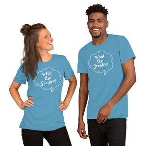 Short-Sleeve Unisex T-Shirt  - What the freak?!