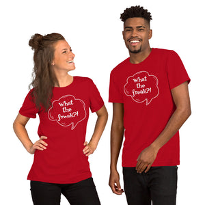 Short-Sleeve Unisex T-Shirt  - What the freak?!